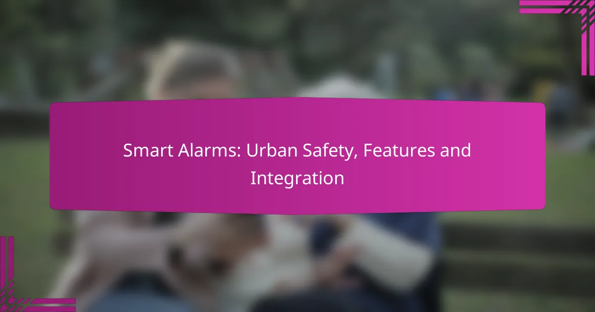 Smart Alarms: Urban Safety, Features and Integration