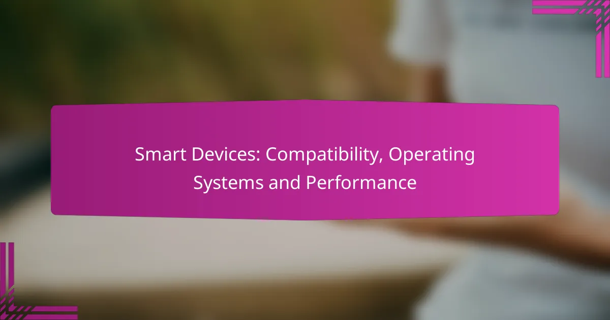 Smart Devices: Compatibility, Operating Systems and Performance