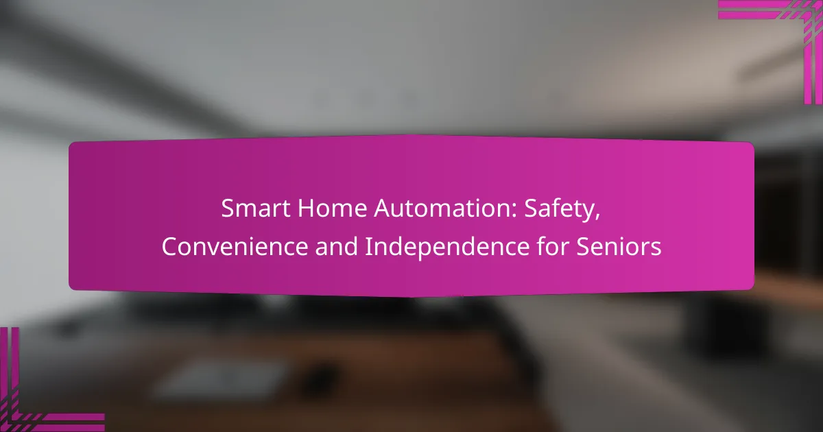 Smart Home Automation: Safety, Convenience and Independence for Seniors