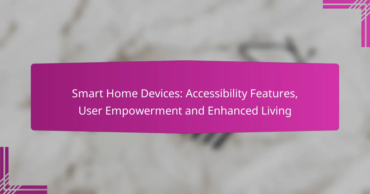 Smart Home Devices: Accessibility Features, User Empowerment and Enhanced Living
