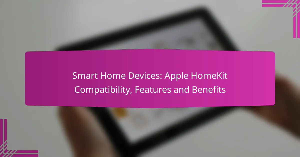 Smart Home Devices: Apple HomeKit Compatibility, Features and Benefits