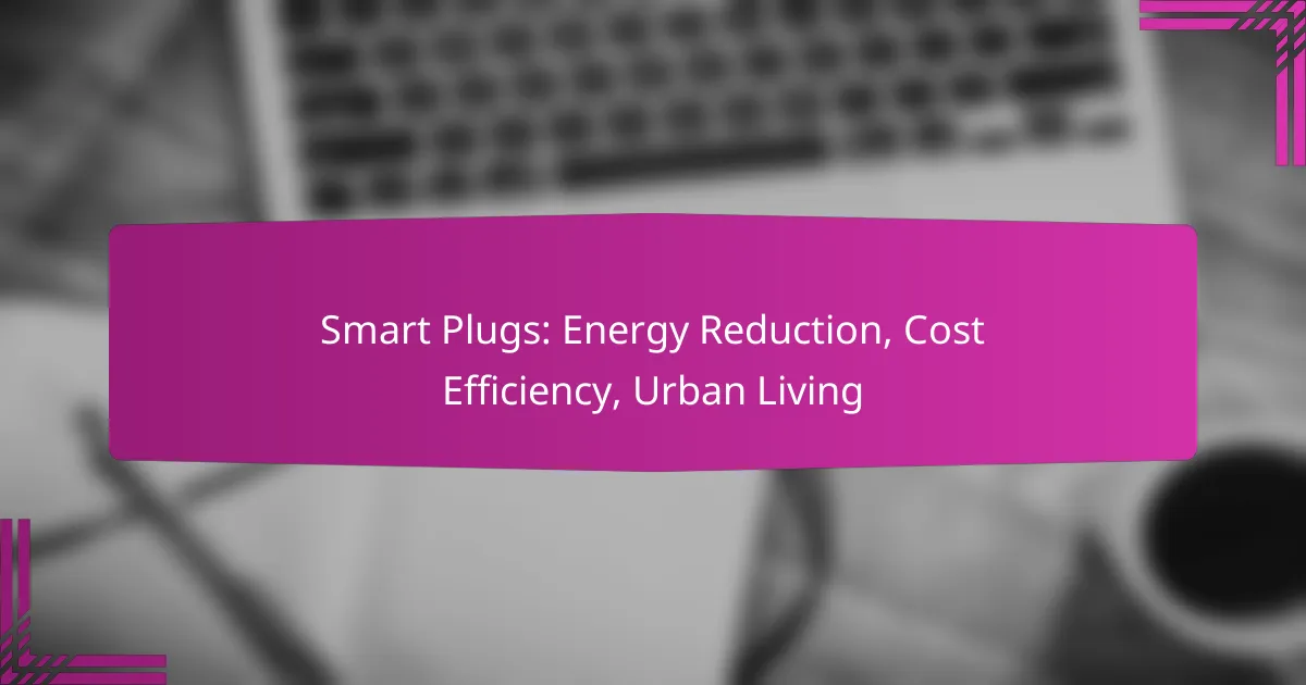 Smart Plugs: Energy Reduction, Cost Efficiency, Urban Living