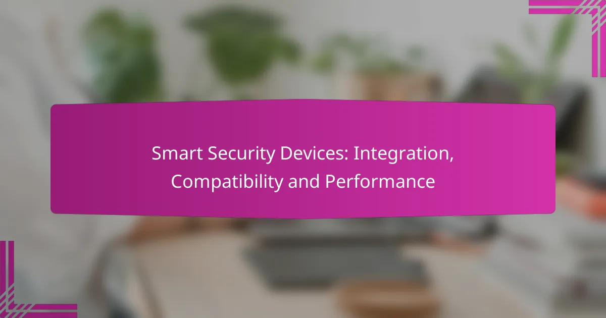 Smart Security Devices: Integration, Compatibility and Performance