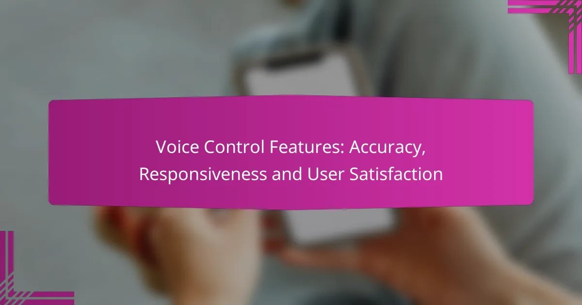 Voice Control Features: Accuracy, Responsiveness and User Satisfaction