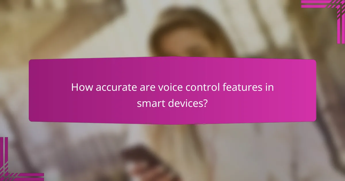 How accurate are voice control features in smart devices?