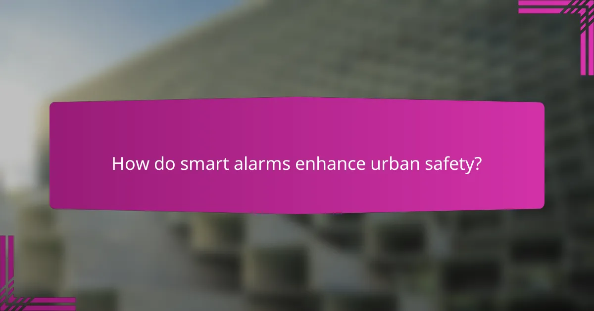 How do smart alarms enhance urban safety?