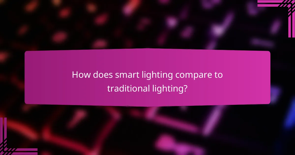 How does smart lighting compare to traditional lighting?