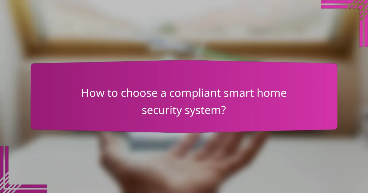 How to choose a compliant smart home security system?
