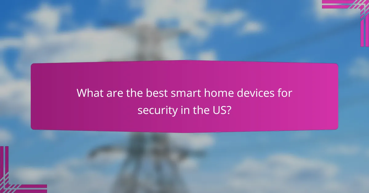 What are the best smart home devices for security in the US?
