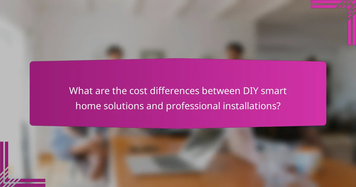 What are the cost differences between DIY smart home solutions and professional installations?