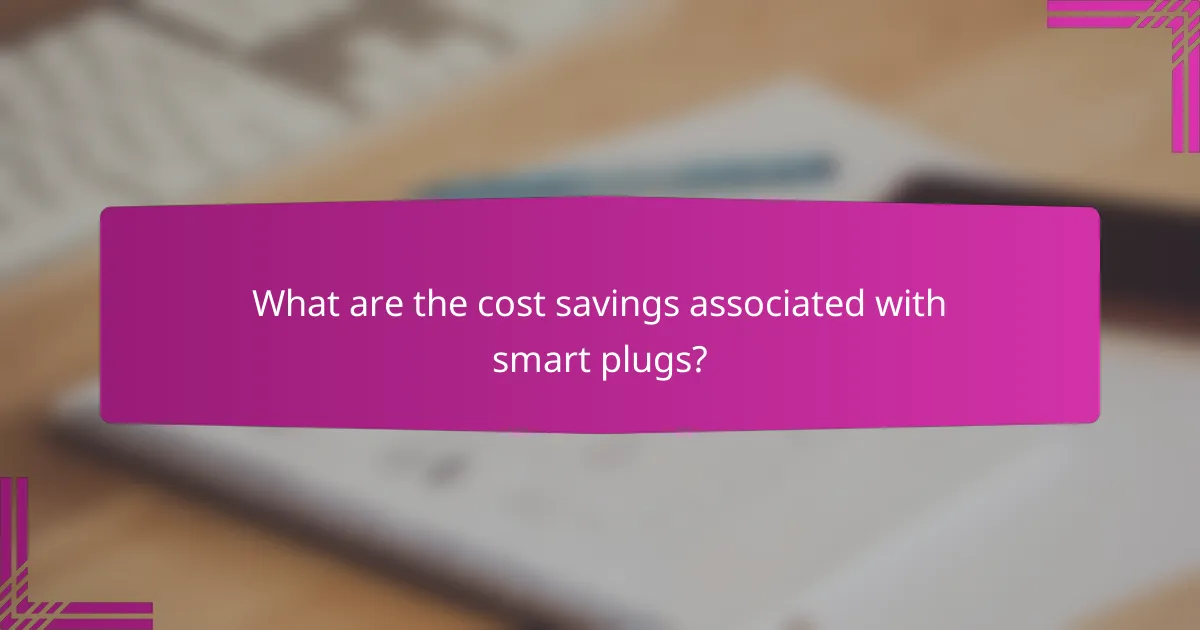 What are the cost savings associated with smart plugs?