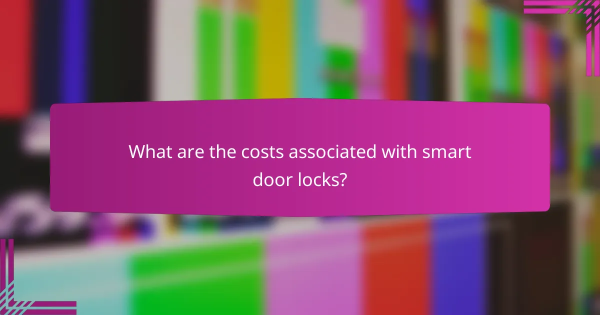 What are the costs associated with smart door locks?
