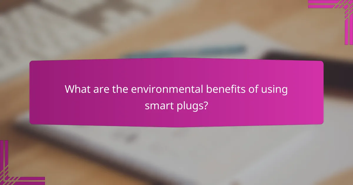 What are the environmental benefits of using smart plugs?