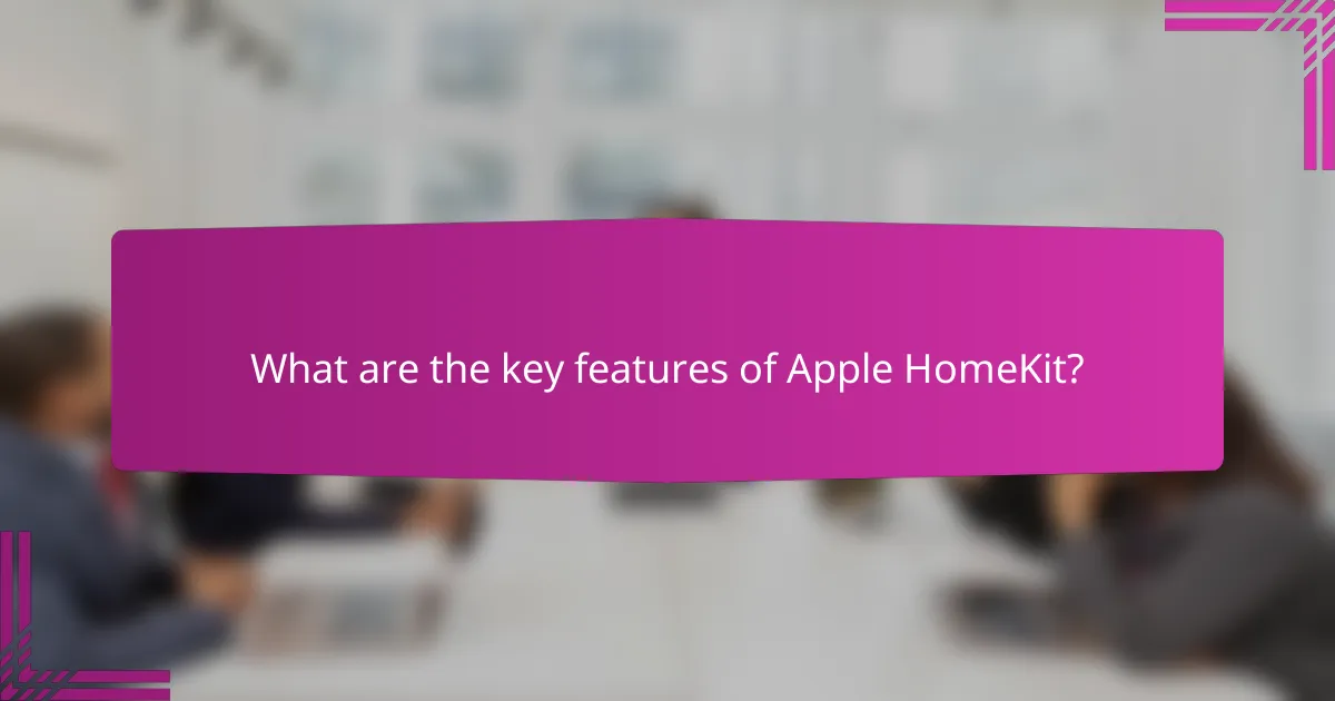 What are the key features of Apple HomeKit?