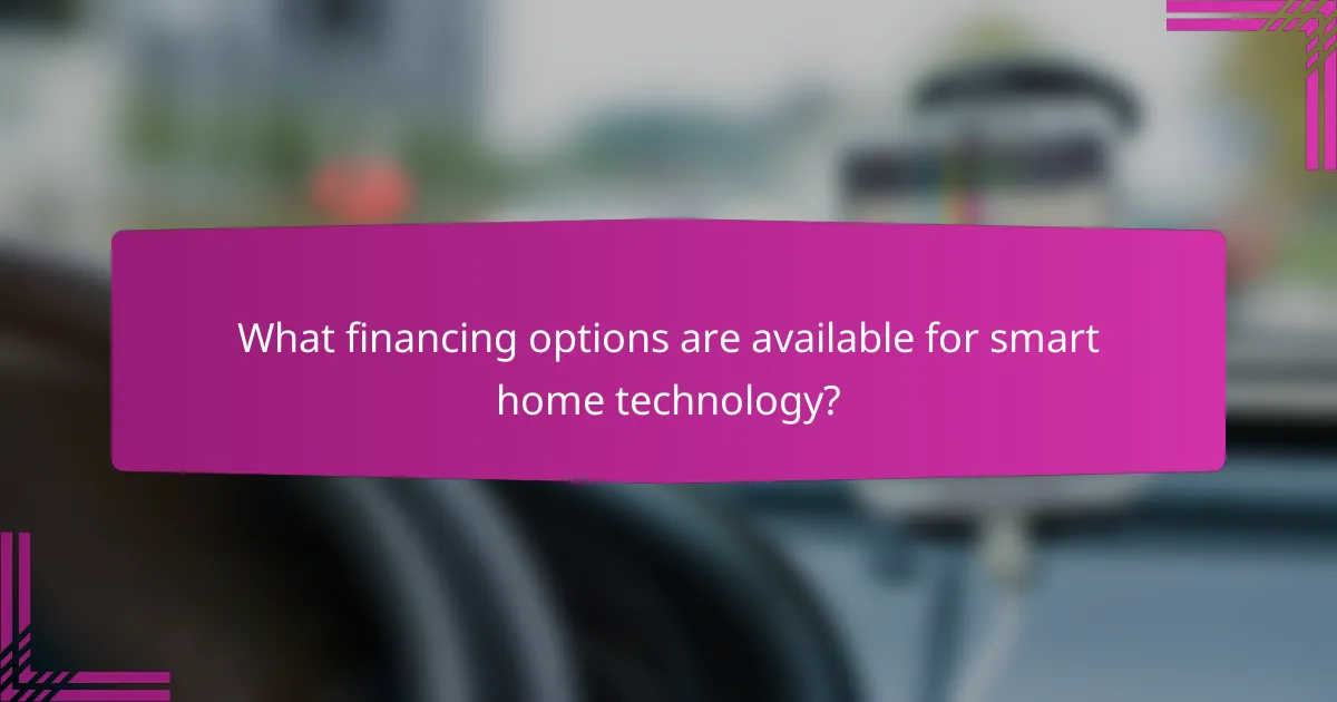 What financing options are available for smart home technology?