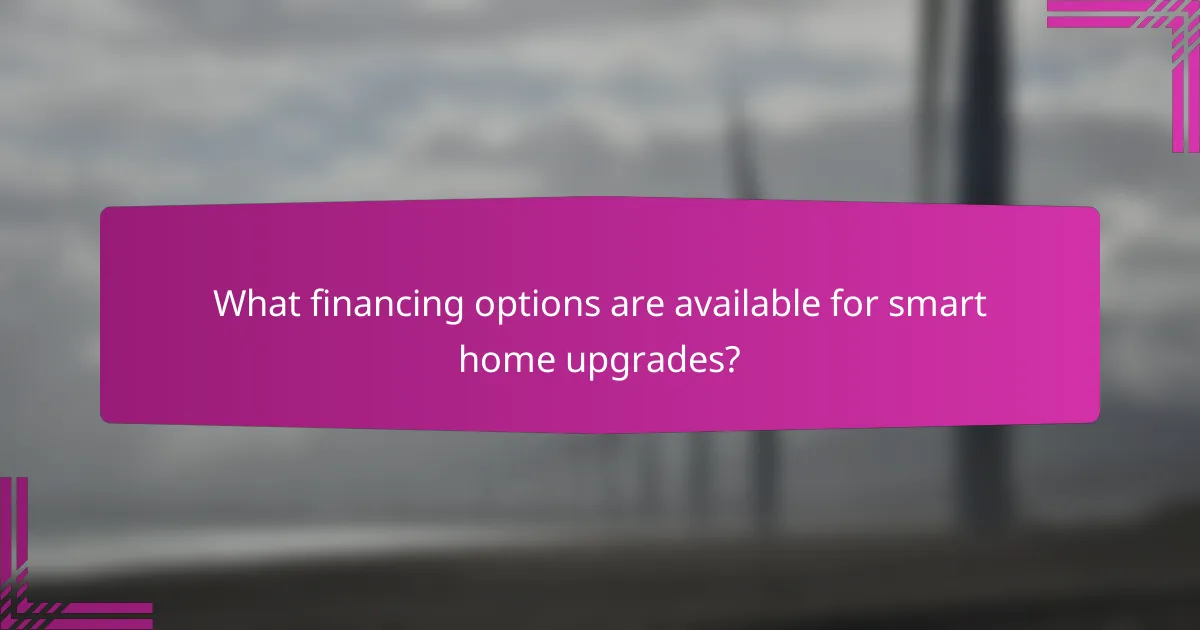 What financing options are available for smart home upgrades?
