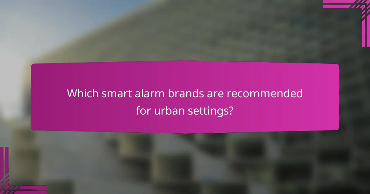 Which smart alarm brands are recommended for urban settings?
