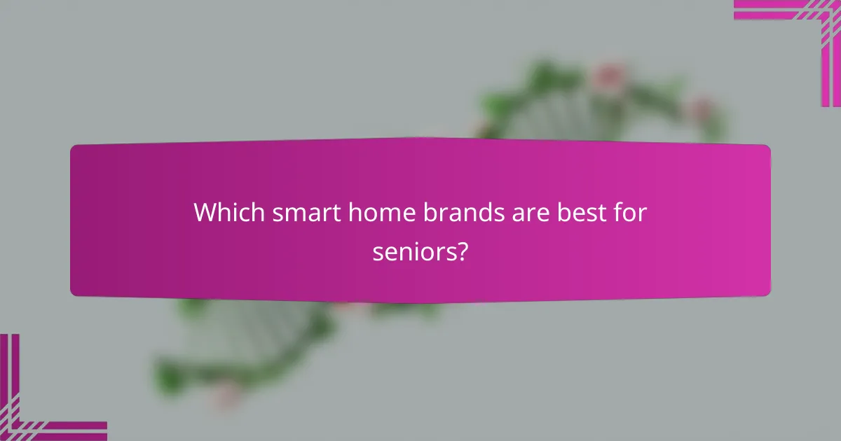 Which smart home brands are best for seniors?